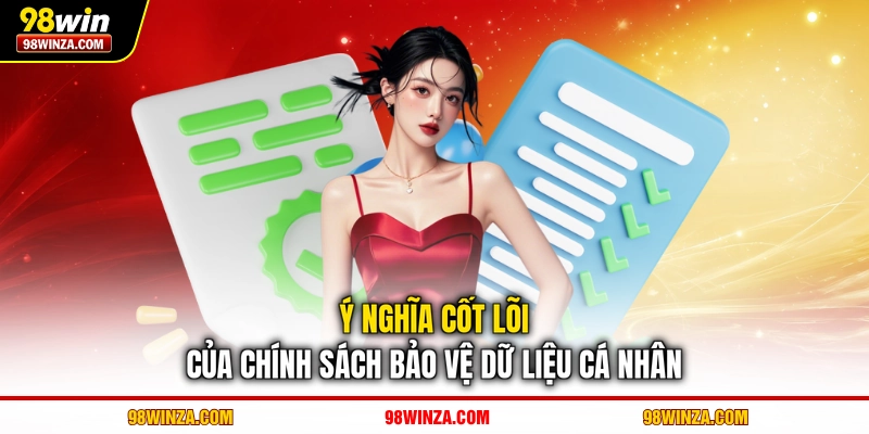 Ý nghĩa cốt lõi của chính sách bảo vệ dữ liệu cá nhân 